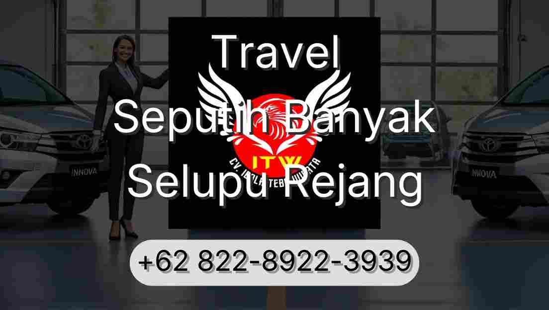 Travel Seputih Banyak Selupu Rejang