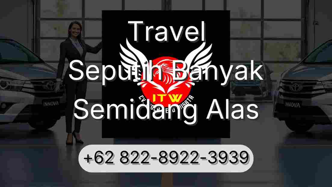 Travel Seputih Banyak Semidang Alas