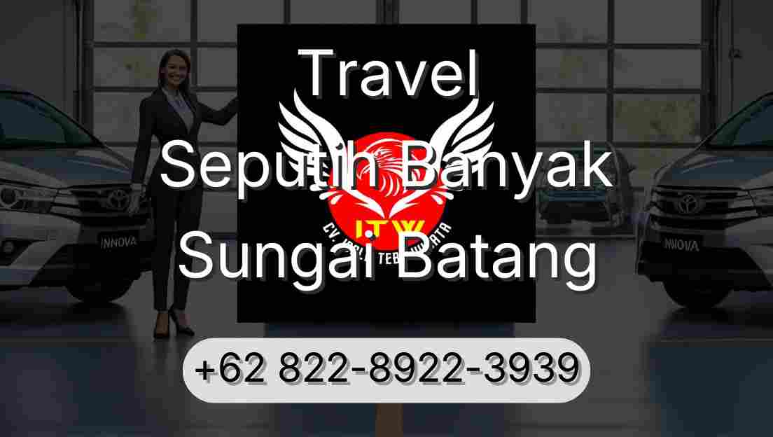 Travel Seputih Banyak Sungai Batang