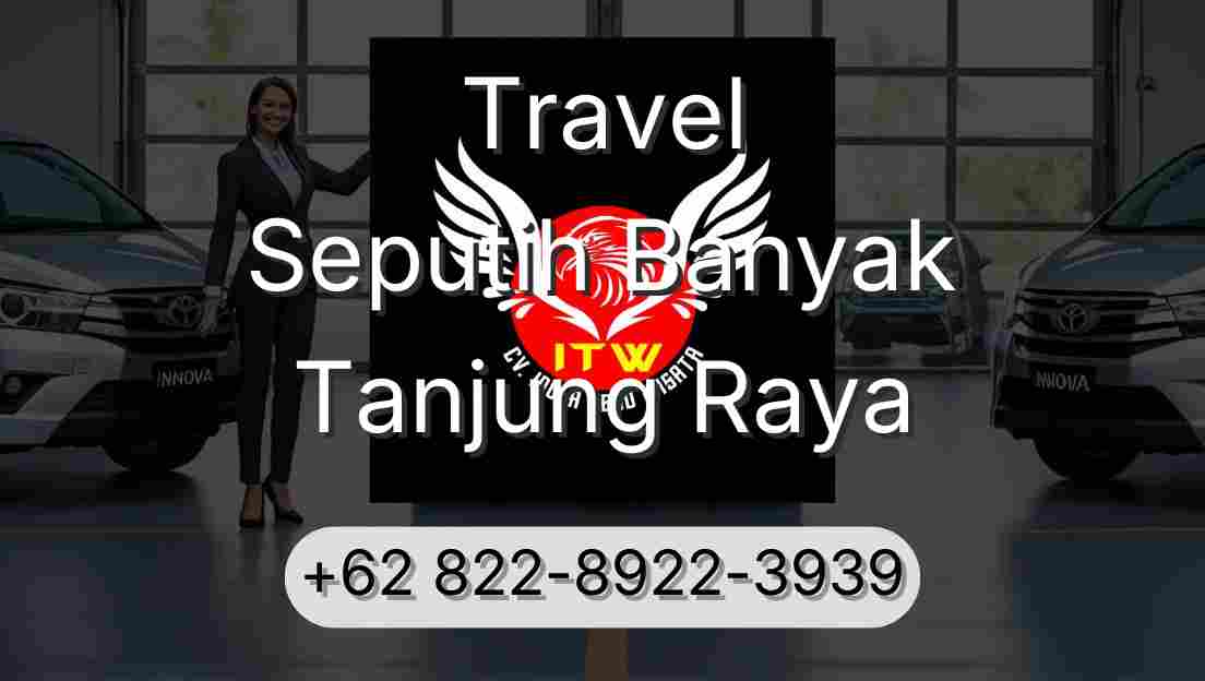 Travel Seputih Banyak Tanjung Raya