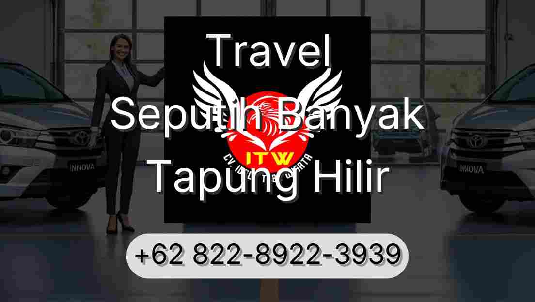 Travel Seputih Banyak Tapung Hilir