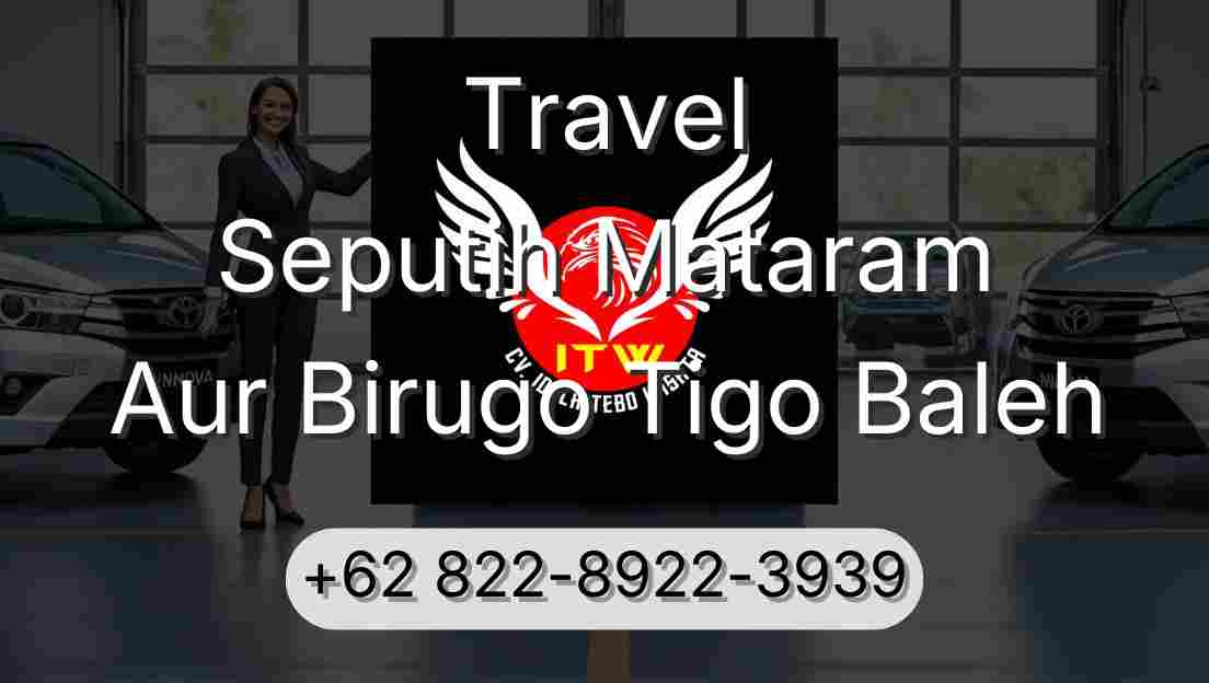 Travel Seputih Mataram Aur Birugo Tigo Baleh
