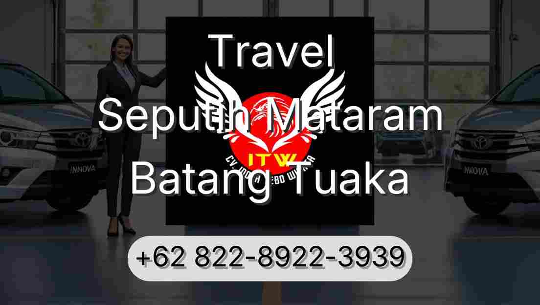 Travel Seputih Mataram Batang Tuaka