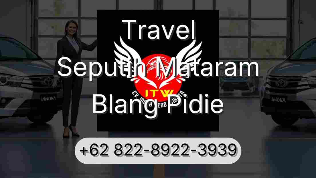 Travel Seputih Mataram Blang Pidie