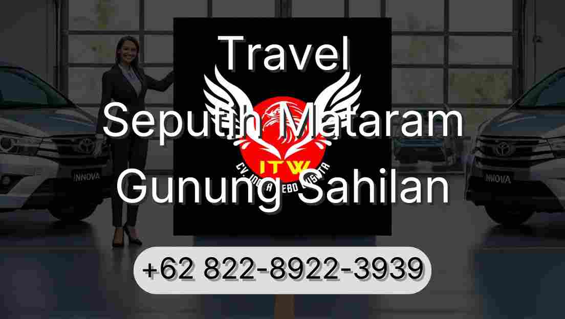 Travel Seputih Mataram Gunung Sahilan