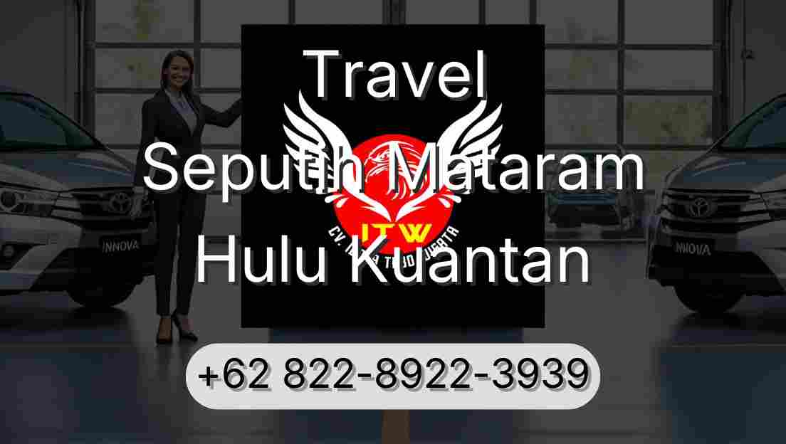 Travel Seputih Mataram Hulu Kuantan