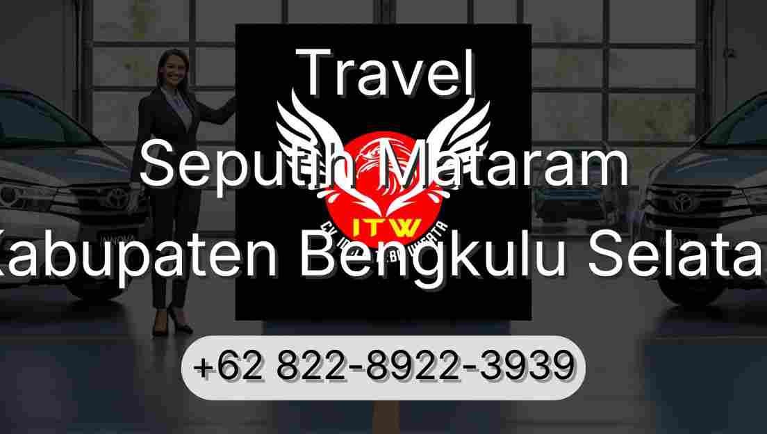 Travel Seputih Mataram Kabupaten Bengkulu Selatan
