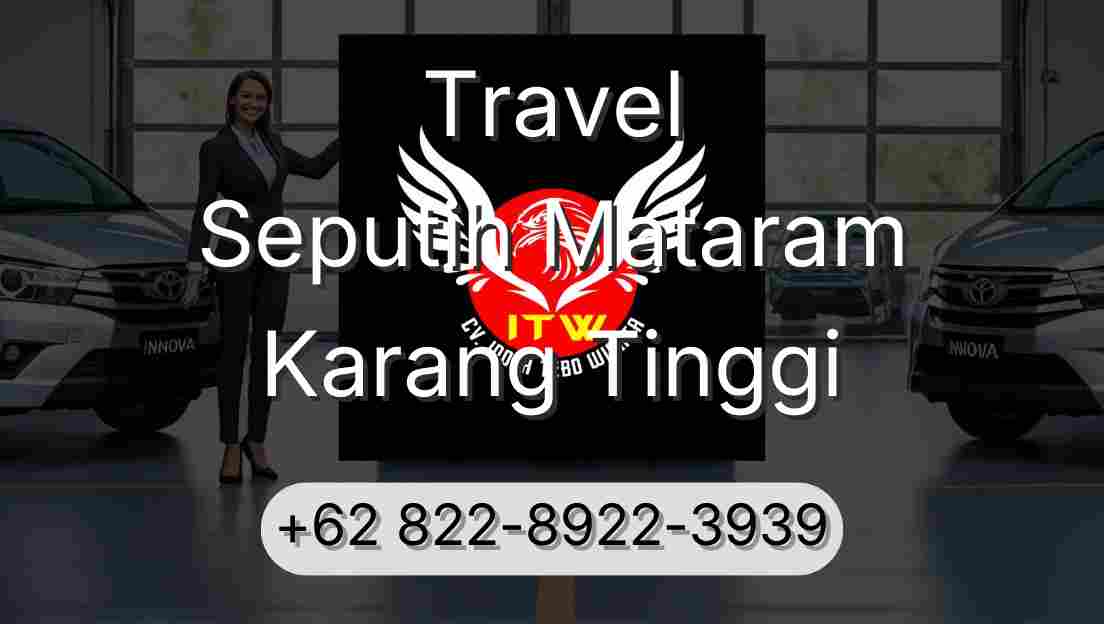 Travel Seputih Mataram Karang Tinggi