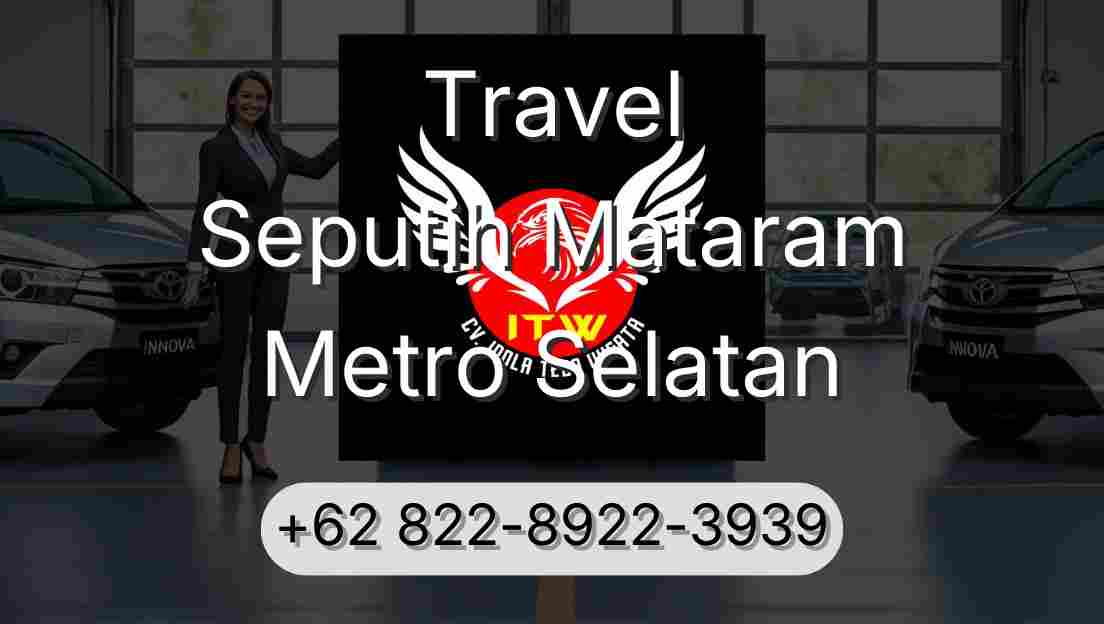 Travel Seputih Mataram Metro Selatan