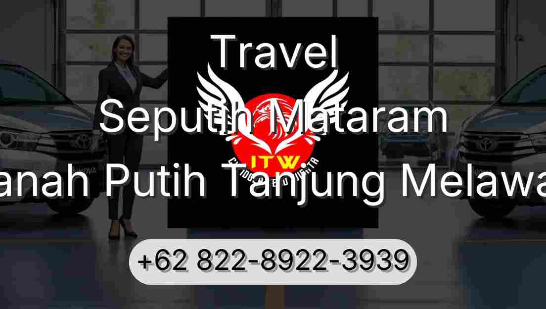 Travel Seputih Mataram Tanah Putih Tanjung Melawan