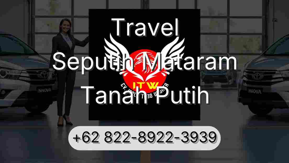 Travel Seputih Mataram Tanah Putih