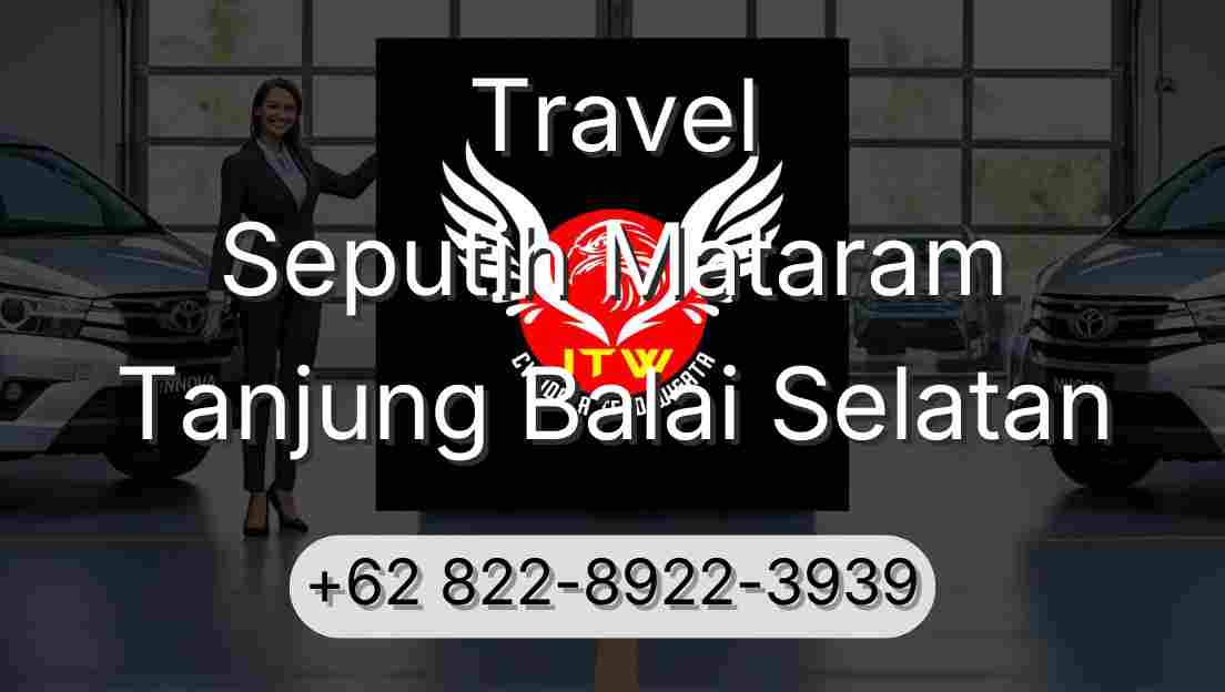 Travel Seputih Mataram Tanjung Balai Selatan