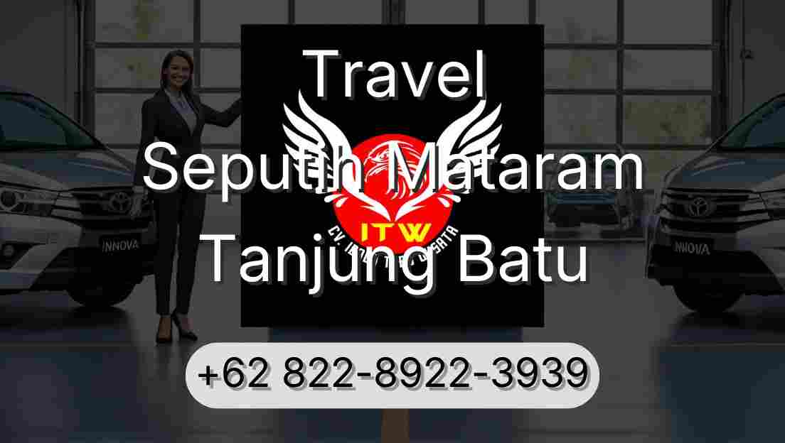 Travel Seputih Mataram Tanjung Batu