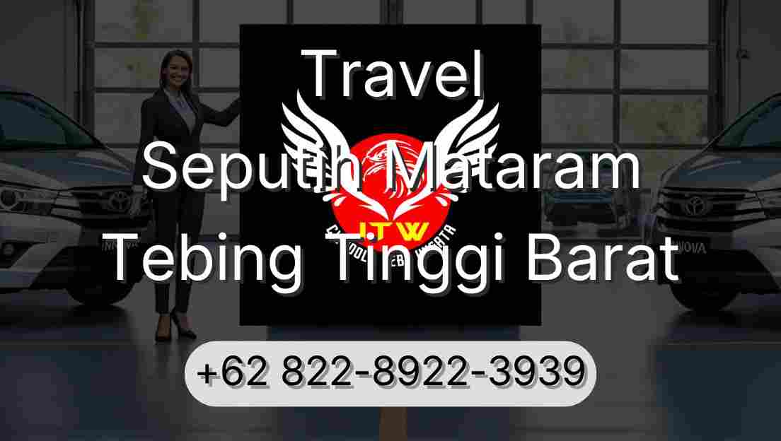 Travel Seputih Mataram Tebing Tinggi Barat