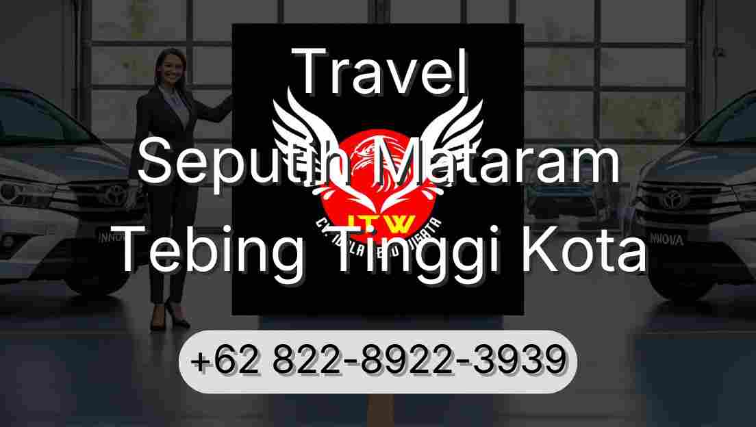 Travel Seputih Mataram Tebing Tinggi Kota