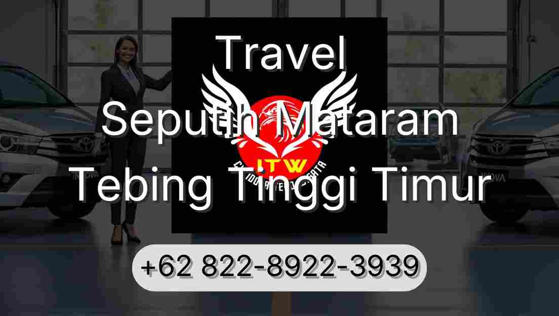 Travel Seputih Mataram Tebing Tinggi Timur