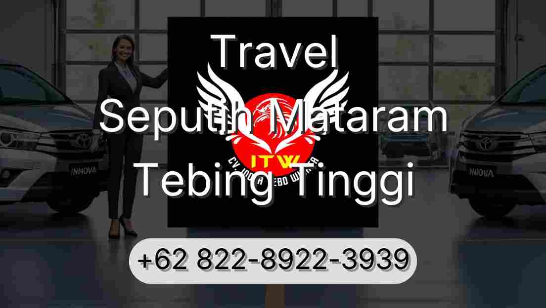 Travel Seputih Mataram Tebing Tinggi