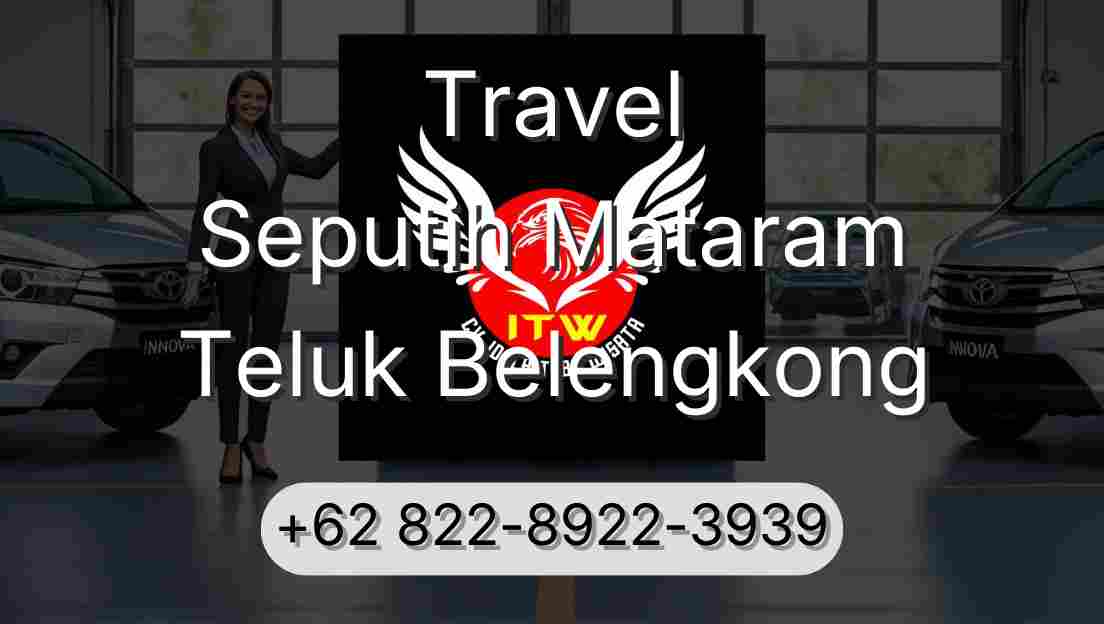 Travel Seputih Mataram Teluk Belengkong