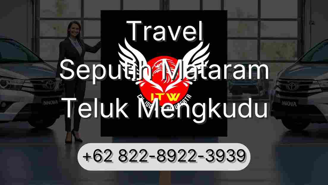 Travel Seputih Mataram Teluk Mengkudu