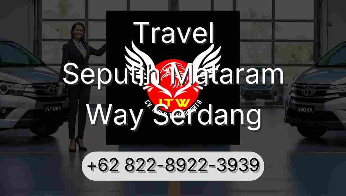 Travel Seputih Mataram Way Serdang
