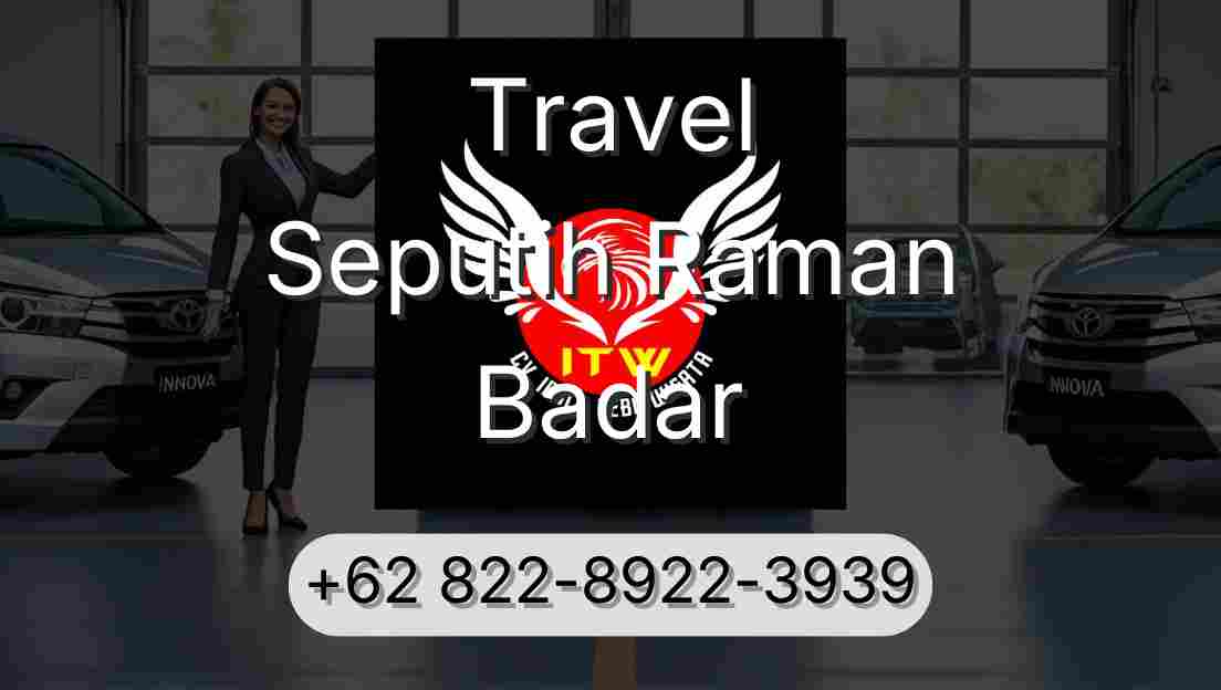 Travel Seputih Raman Badar