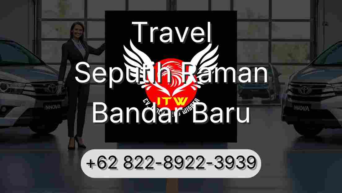 Travel Seputih Raman Bandar Baru