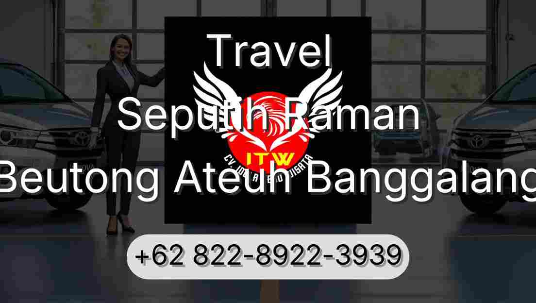 Travel Seputih Raman Beutong Ateuh Banggalang