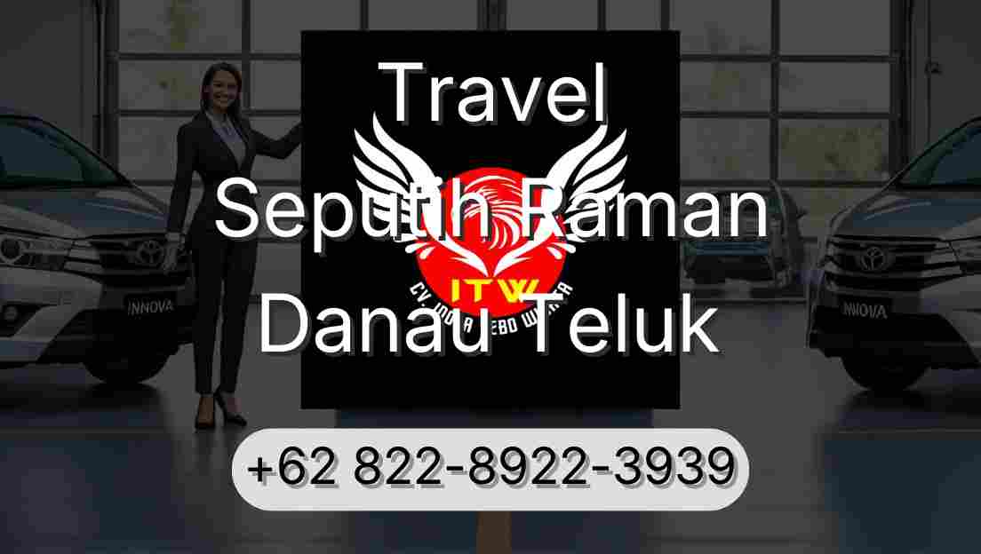 Travel Seputih Raman Danau Teluk