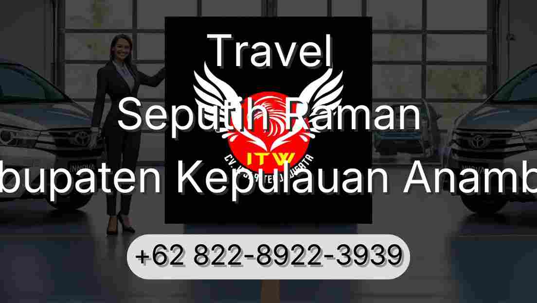 Travel Seputih Raman Kabupaten Kepulauan Anambas