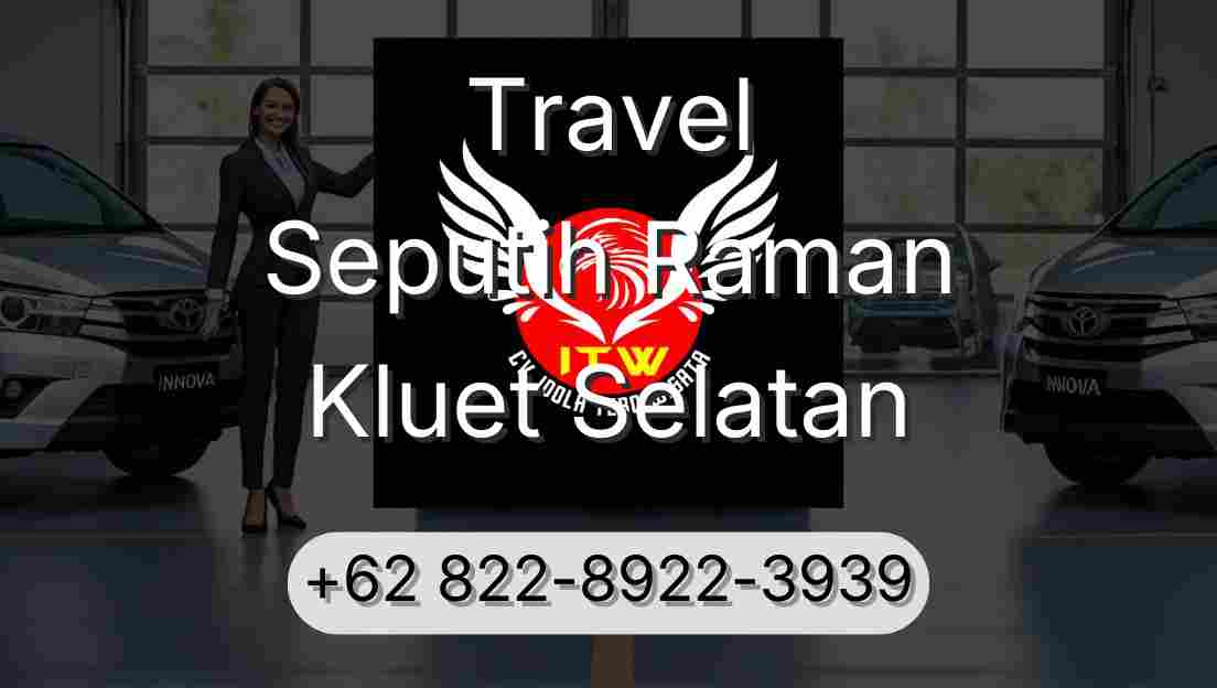 Travel Seputih Raman Kluet Selatan