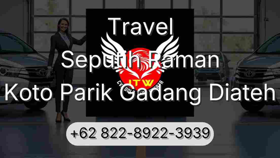 Travel Seputih Raman Koto Parik Gadang Diateh