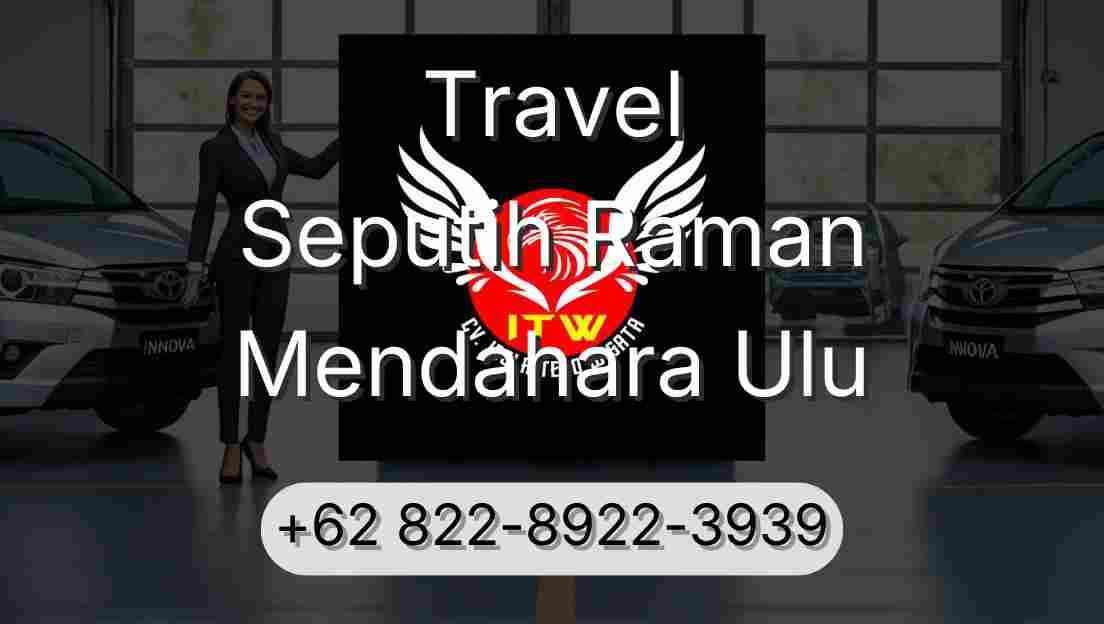 Travel Seputih Raman Mendahara Ulu
