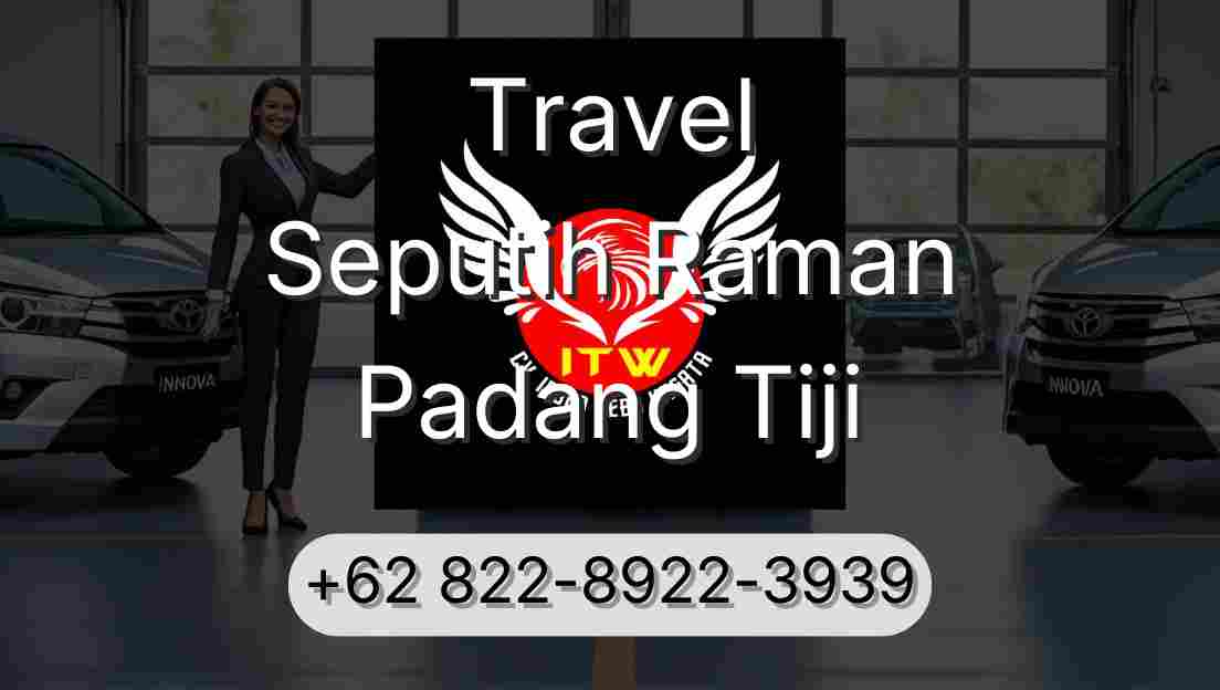 Travel Seputih Raman Padang Tiji