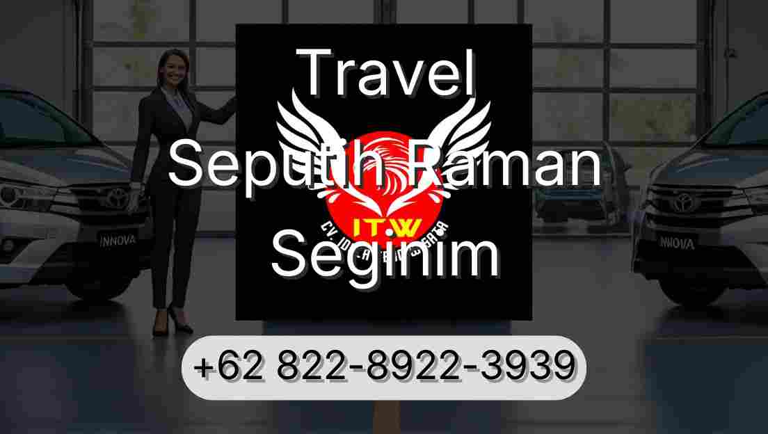 Travel Seputih Raman Seginim