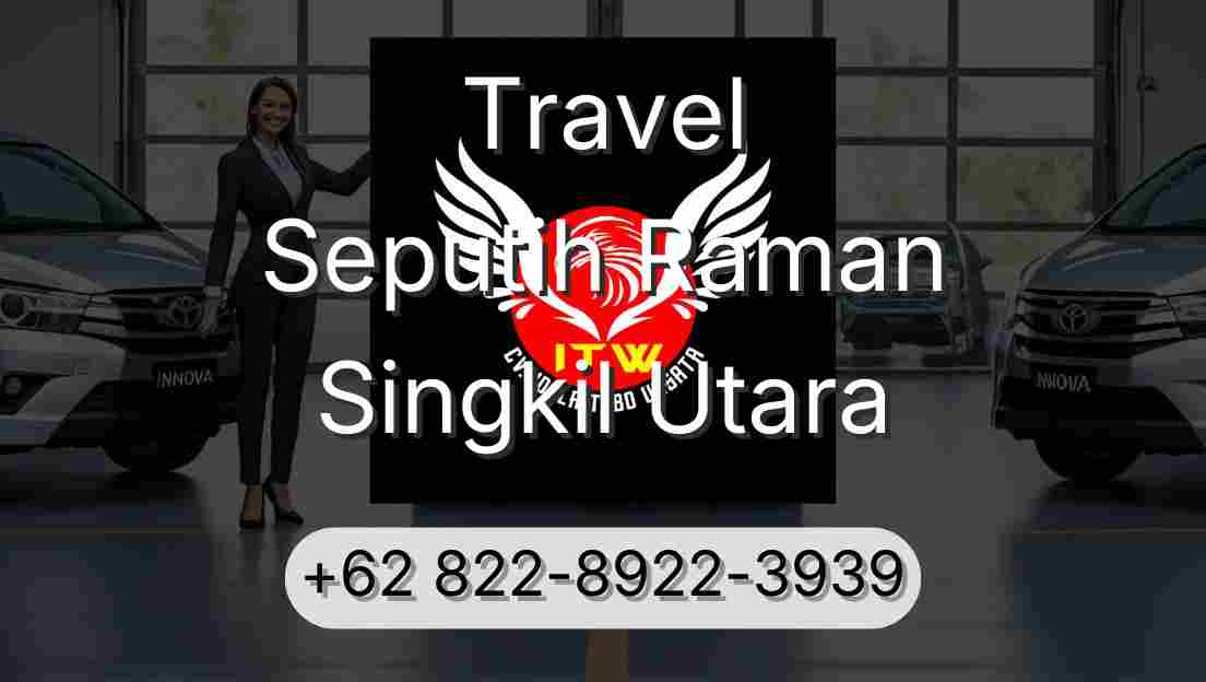 Travel Seputih Raman Singkil Utara