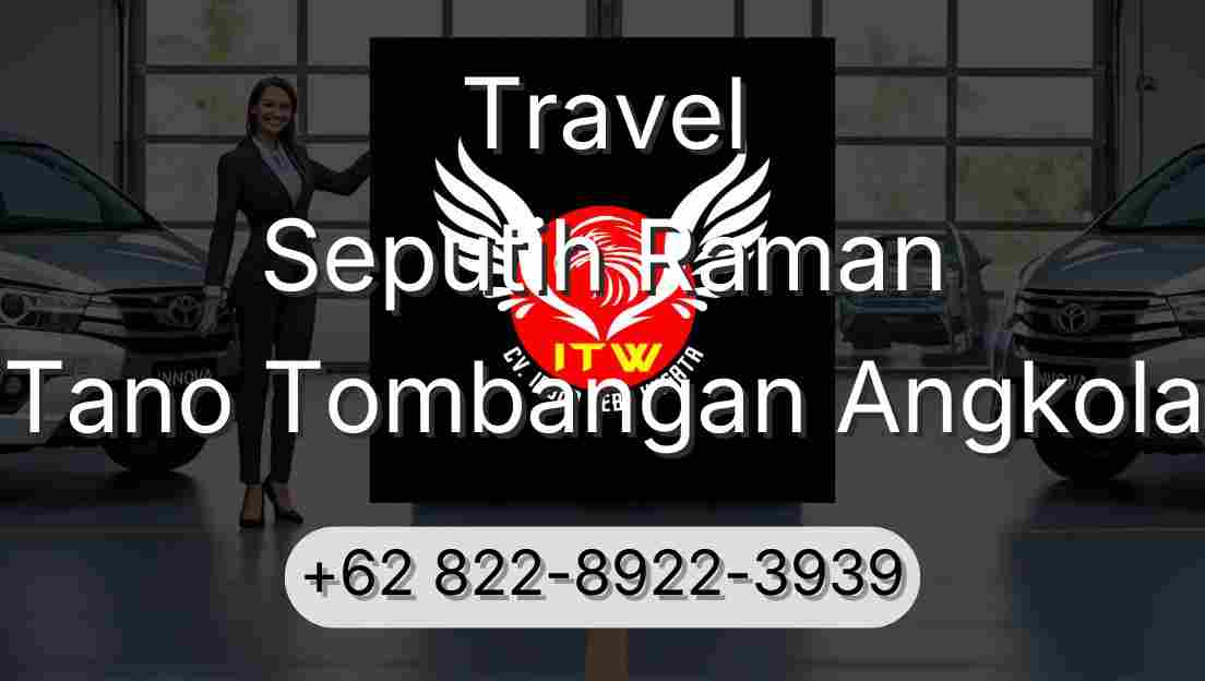 Travel Seputih Raman Tano Tombangan Angkola