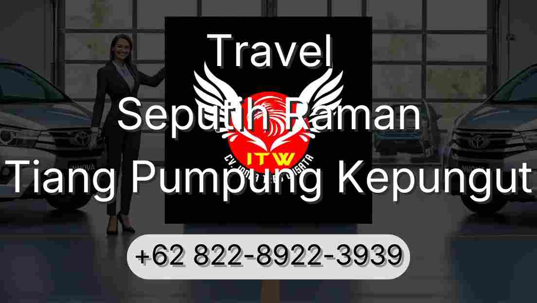 Travel Seputih Raman Tiang Pumpung Kepungut