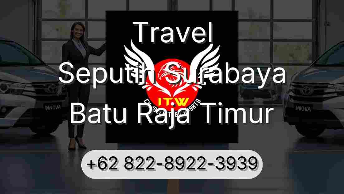 Travel Seputih Surabaya Batu Raja Timur