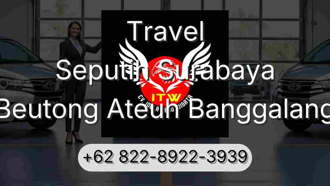 Travel Seputih Surabaya Beutong Ateuh Banggalang