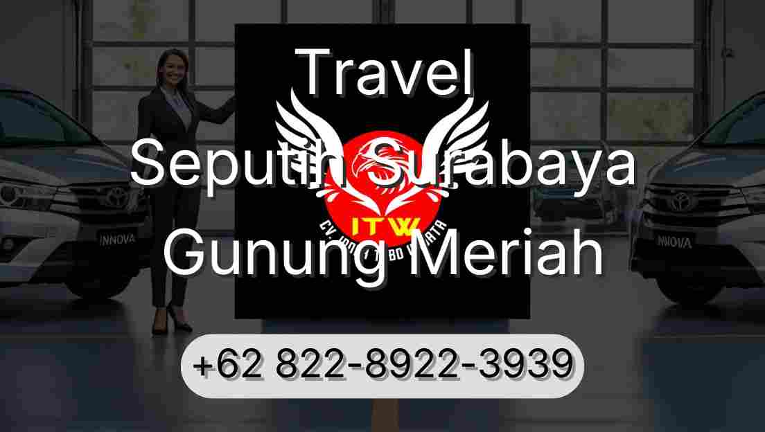 Travel Seputih Surabaya Gunung Meriah