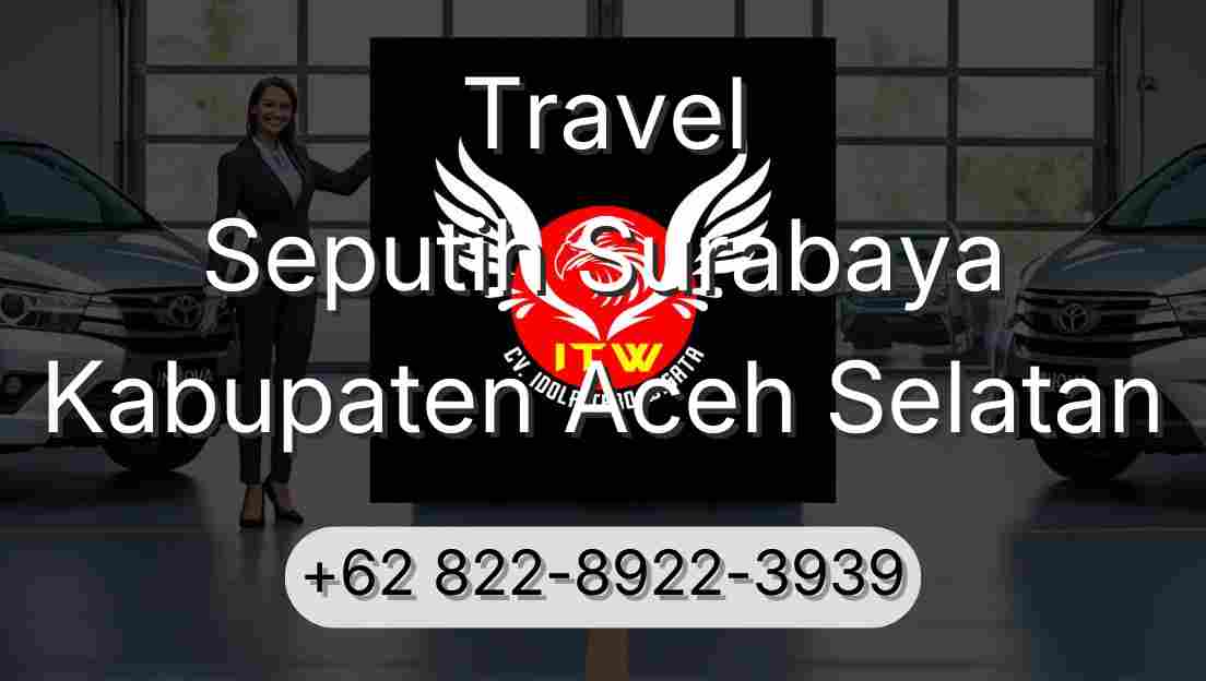 Travel Seputih Surabaya Kabupaten Aceh Selatan