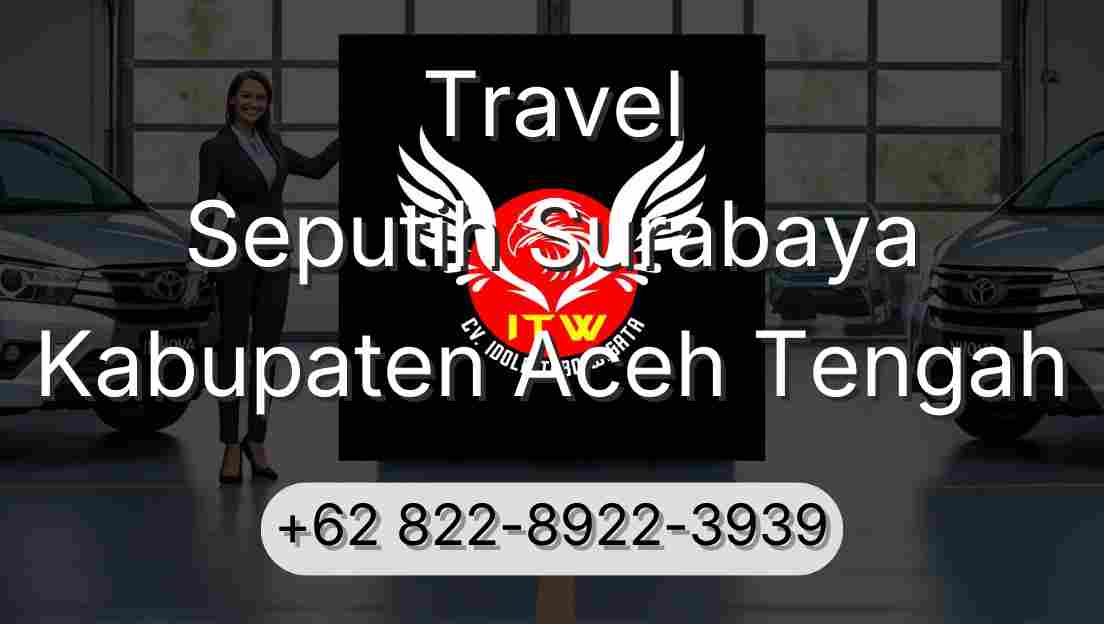 Travel Seputih Surabaya Kabupaten Aceh Tengah