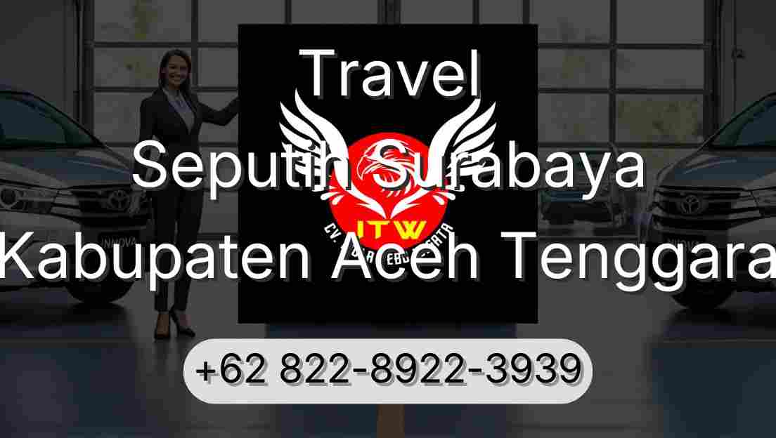 Travel Seputih Surabaya Kabupaten Aceh Tenggara