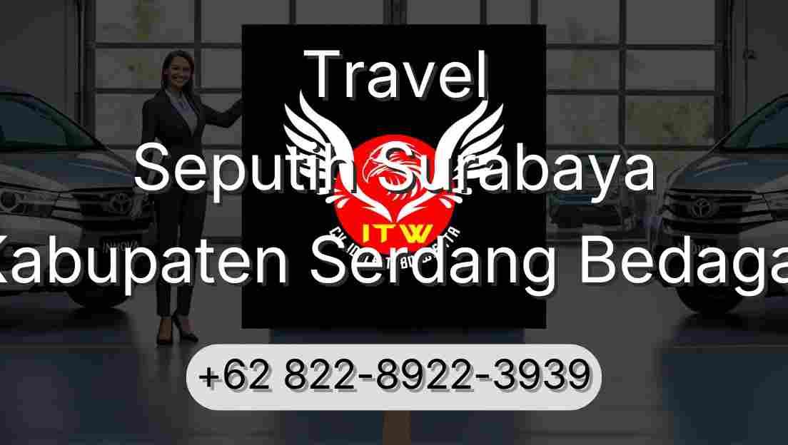 Travel Seputih Surabaya Kabupaten Serdang Bedagai