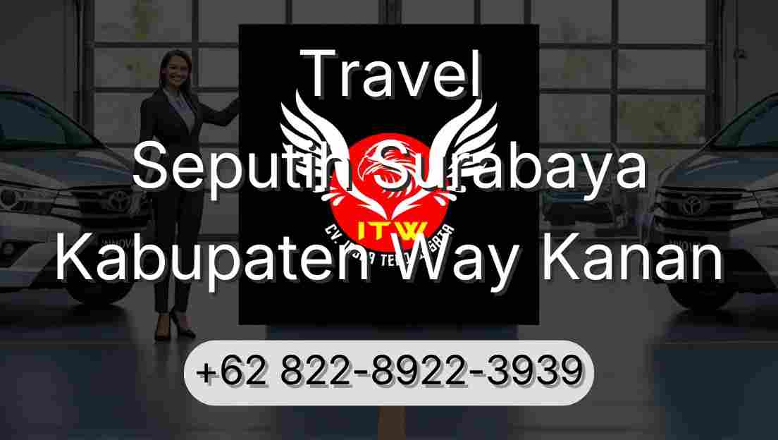 Travel Seputih Surabaya Kabupaten Way Kanan