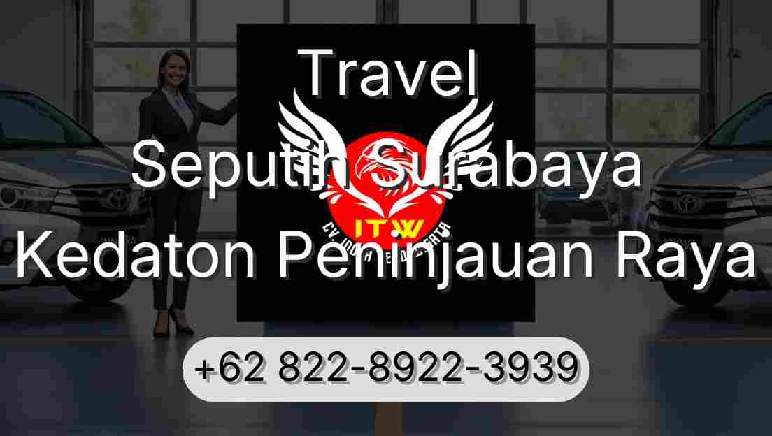 Travel Seputih Surabaya Kedaton Peninjauan Raya