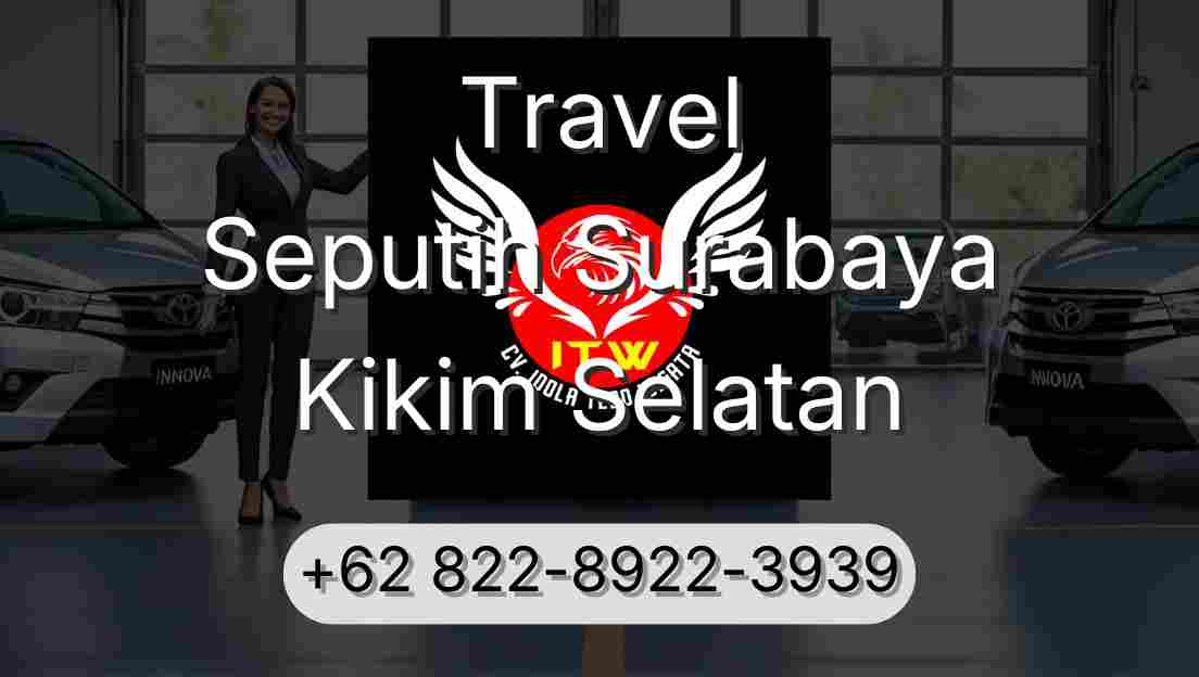 Travel Seputih Surabaya Kikim Selatan