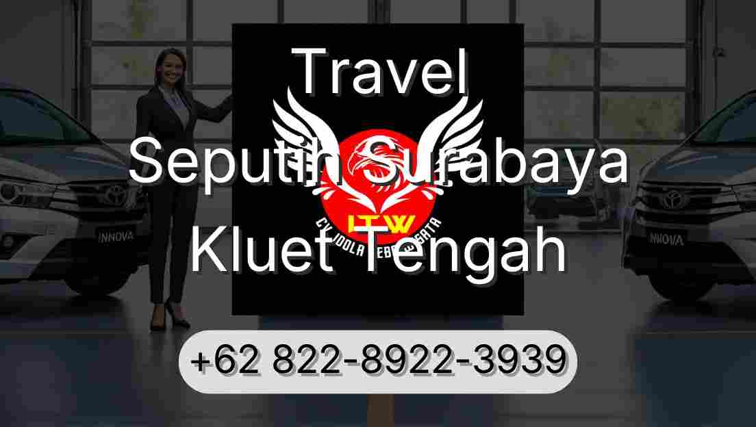 Travel Seputih Surabaya Kluet Tengah