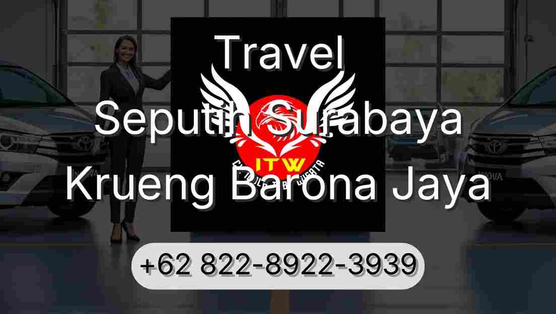 Travel Seputih Surabaya Krueng Barona Jaya