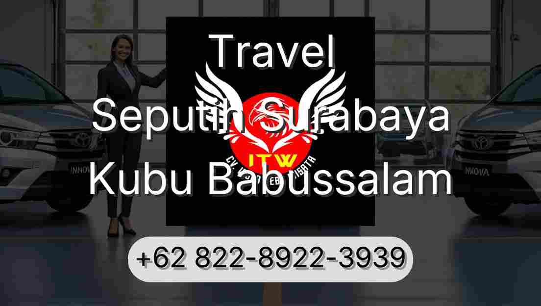 Travel Seputih Surabaya Kubu Babussalam